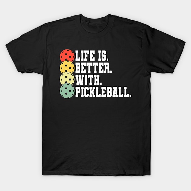 Life Is Better With Pickleball I Aesthetic I Pickleball T-Shirt by Shirtjaeger